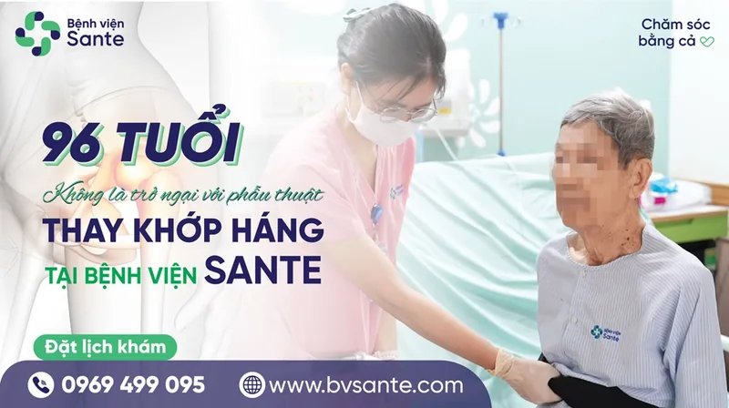 96 tuổi không phải là trở ngại với phẫu thuật thay khớp háng - Bệnh viện SANTE Bình Thạnh, TP.HCM 96 tuổi không phải là trở ngại với phẫu thuật thay khớp háng - Bệnh viện SANTE Bình Thạnh, TP.HCM