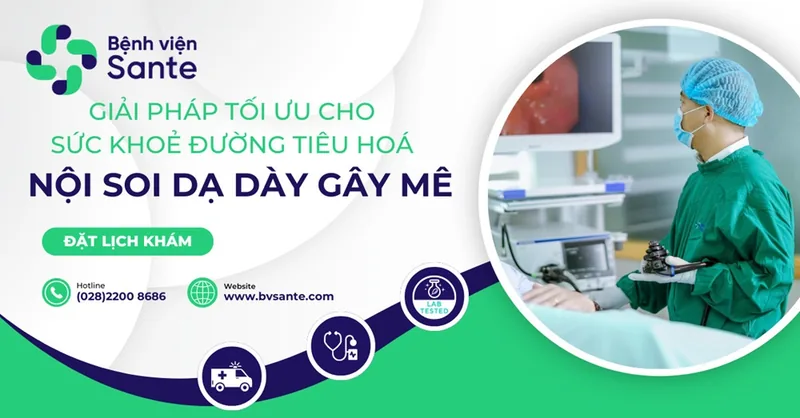 Nội soi gây mê dạ dày giải pháp tối ưu cho sức khỏe đường tiêu hóa - Bệnh viện SANTE Bình Thạnh, TP.HCM