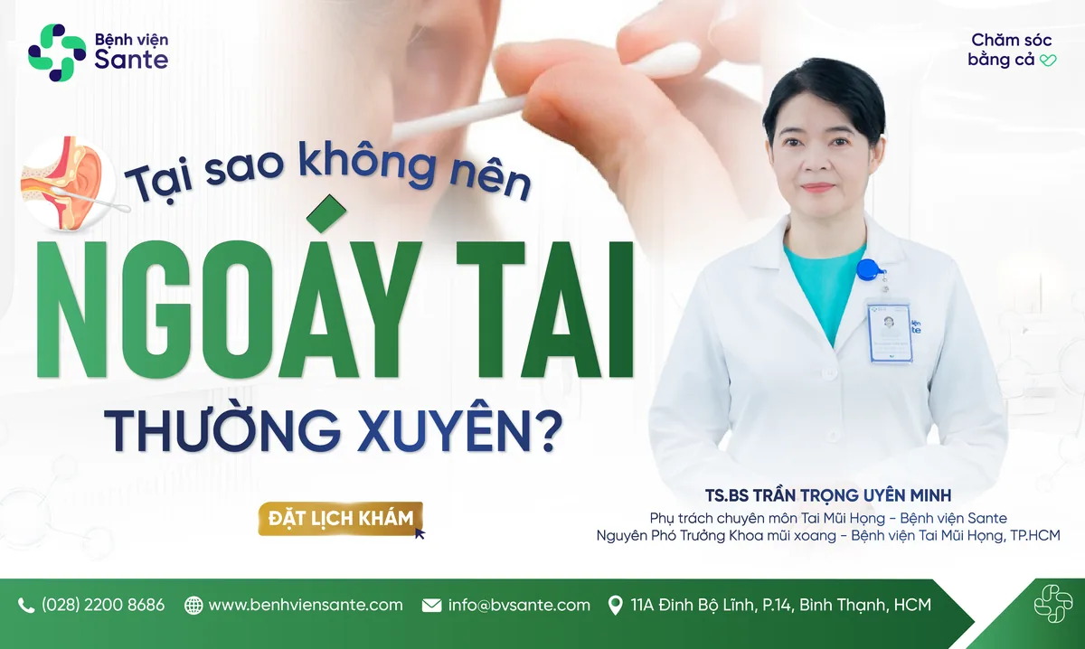 TẠI SAO KHÔNG NÊN NGOÁY TAI THƯỜNG XUYÊN? - Bệnh viện SANTE Bình Thạnh, TP.HCM TẠI SAO KHÔNG NÊN NGOÁY TAI THƯỜNG XUYÊN? - Bệnh viện SANTE Bình Thạnh, TP.HCM