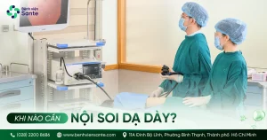 Khi nào nên nội soi dạ dày? 6 dấu hiệu không nên bỏ qua